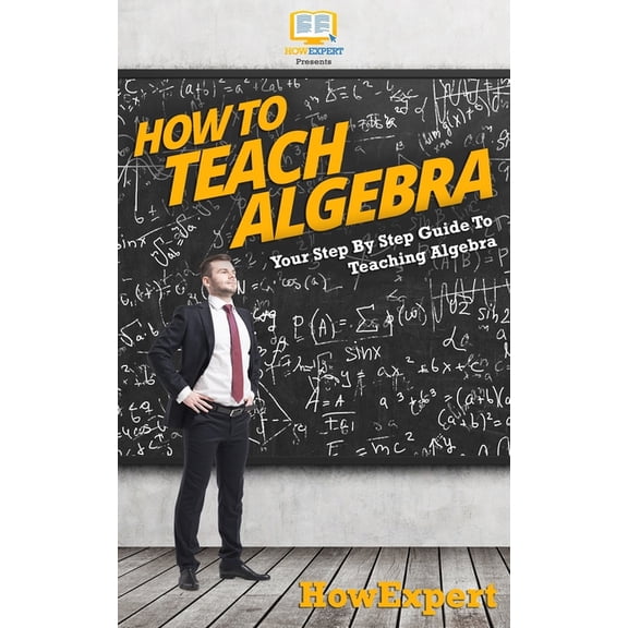 HOW TO TEACH ALGEBRA