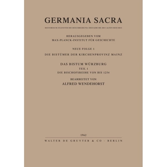 Die BistÃ¼mer Der Kirchenprovinz Mainz. Das Bistum WÃ¼rzburg I. Die Bischofsreihe Bis 1254, (Hardcover)