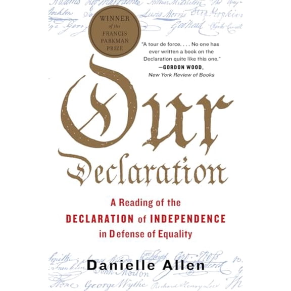 Pre-Owned Our Declaration: A Reading of the Declaration of Independence in Defense of Equality, (Paperback)