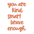 thumbnail image 2 of Girls You are Kind Smart Brave Enough Inspirational Quotes & Sayings Wall Decal Decoration Motivational Teen Self Affirmation Wall Quote Lasts Years and Easily Removable - Size: 6 In(W) x 10 In(H), 2 of 5
