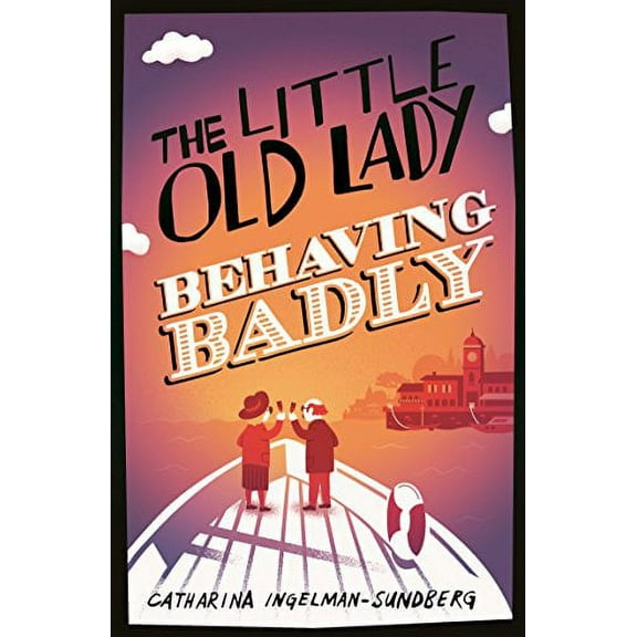The Little Old Lady Behaving Badly Catharina Ingelman-Sundberg (Paperback)