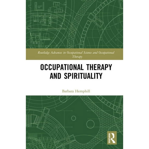 Routledge Advances in Occupational Scien Occupational Therapy and Spirituality, (Hardcover)