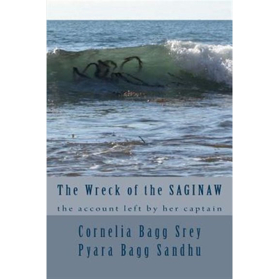 Pre-Owned The Wreck of the Saginaw: The Account Left by Her Captain, Montgomery Sicard