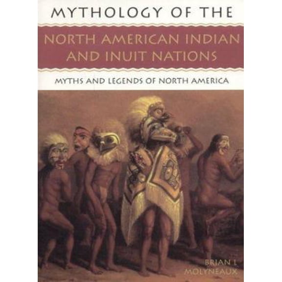 Pre-Owned The North American Indians and Inuit Nations: Mythology of Series (Paperback) 1842158643 9781842158647