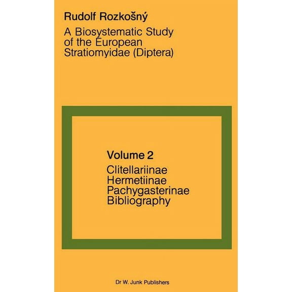 Series Entomologica A Biosystematic Study of the European Stratiomyidae (Diptera): Volume 2 - Clitellariinae, Hermediinae, Pachygasterinae a, Book 25, (Hardcover)