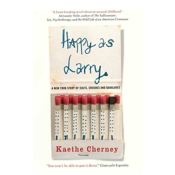 Happy As Larry: A New York Story of Cults, Crushes and Quaaludes (Paperback)