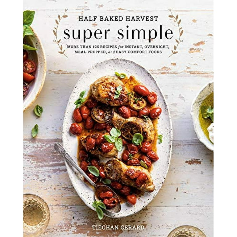 Half Baked Harvest Super Simple: More Than 125 Recipes for Instant