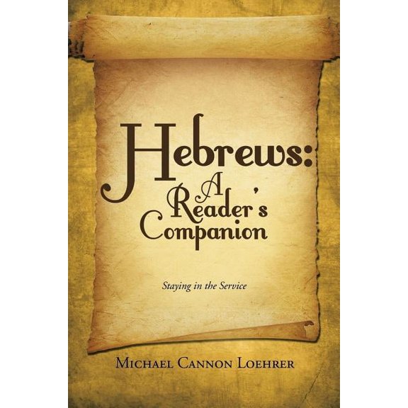 Hebrews: A Reader's Companion: Staying in the Service, (Paperback)