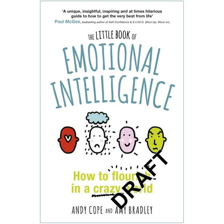 The Little Book of Emotional Intelligence : How to Flourish in a Crazy