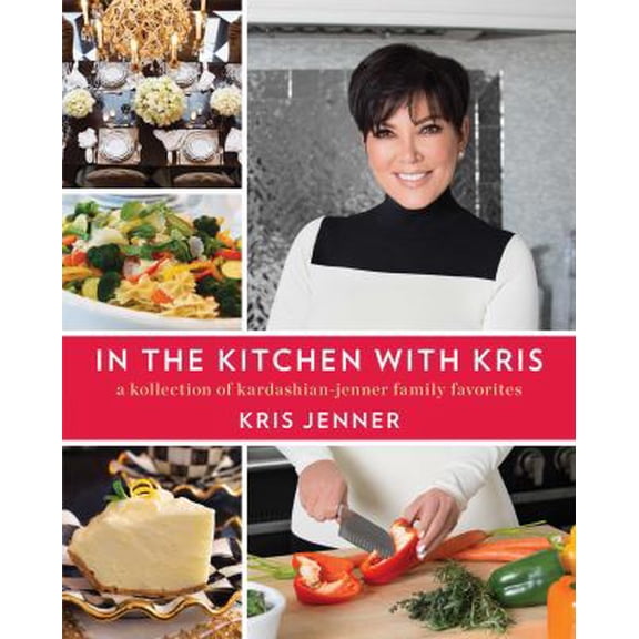 Pre-Owned In the Kitchen with Kris: A Kollection of Kardashian-Jenner Family Favorites (Hardcover) 1476728887 9781476728889
