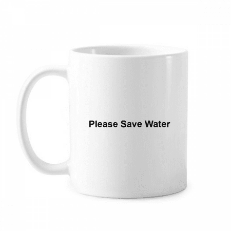 

Please Save Water Black Symbol Mug Pottery Cerac Coffee Porcelain Cup Tableware