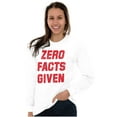 thumbnail image 4 of Zero Facts Given Political Smart Long Sleeve TShirt Men Women Brisco Brands X, 4 of 6