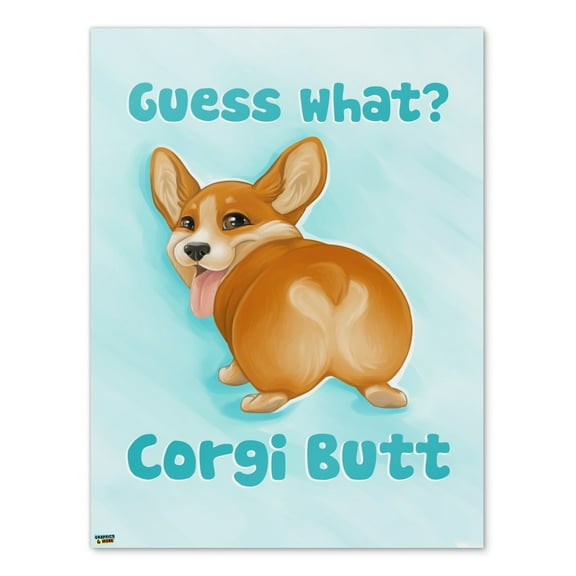 Guess What Corgi Butt Funny Joke Home Business Office Sign - Poster - 18" x 24" (46cm x 61cm)