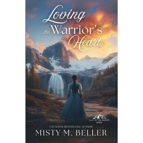 Call of the Rockies Loving the Warrior's Heart, Book 1, (Paperback)