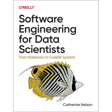 Software Engineering for Data Scientists: From Notebooks to Scalable Systems, (Paperback)