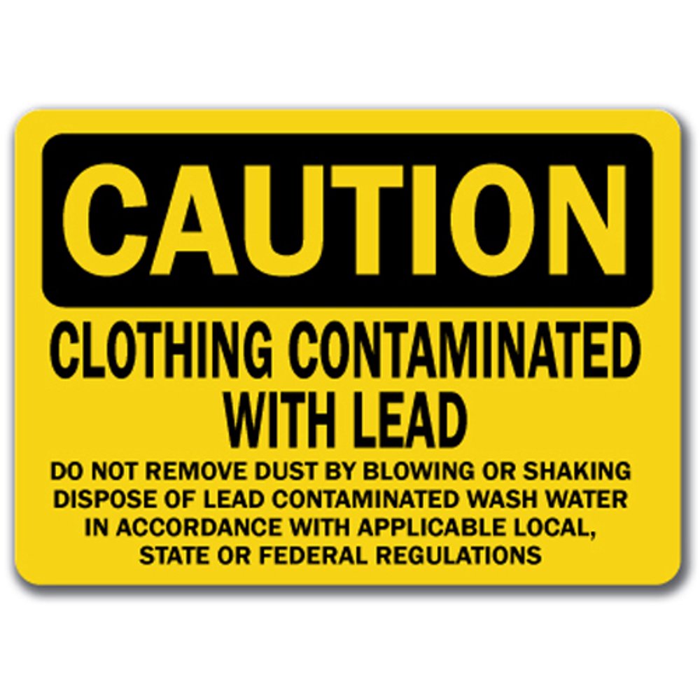Caution Sign Clothing Contaminated With Lead Do Not Remove Dust By