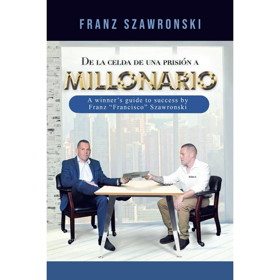 De La Celda De Una Prisión a Millonario (Paperback)