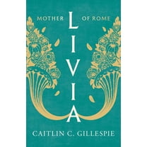 Ancient Lives Livia: Mother of Rome, (Hardcover)
