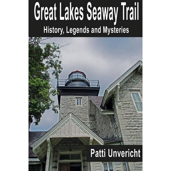 Great Lakes Seaway Trail: History, Legends and Mysteries, (Paperback)