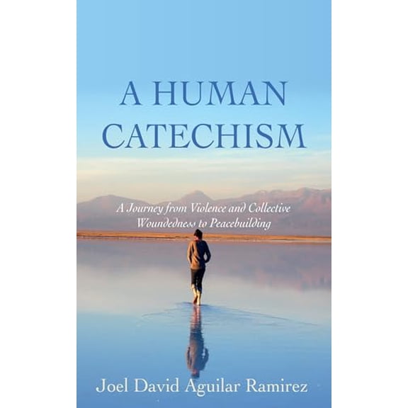 Pre-Owned A Human Catechism: A Journey from Violence and Collective Woundedness to Peacebuilding (Paperback) 1666751391 9781666751390
