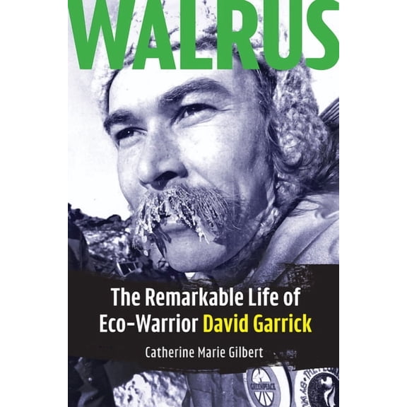 Walrus: The Remarkable Life of Eco-Warrior David Garrick, (Paperback)