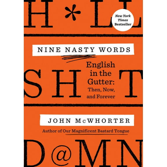 Nine Nasty Words: English in the Gutter: Then, Now, and Forever, (Paperback)