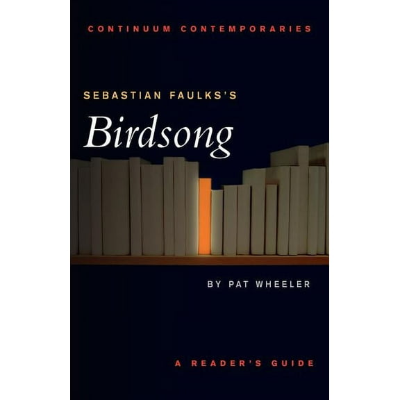 Continuum Contemporaries Sebastian Faulks's Birdsong, (Paperback)
