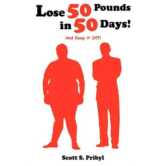 Lose 50 Pounds in 50 Days! : And Keep It Off!