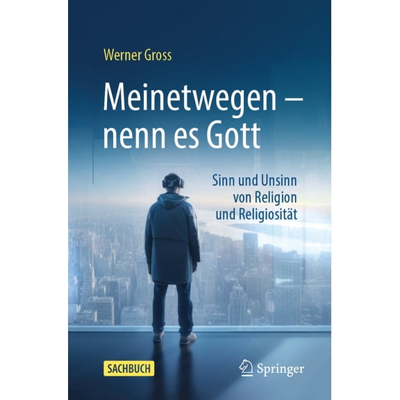 Meinetwegen - Nenn Es Gott: Sinn Und Unsinn Von Religion Und Religiosität, (Paperback)