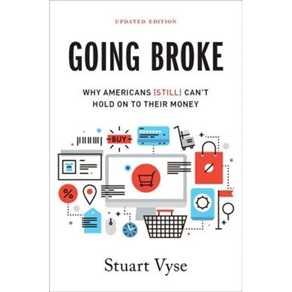 Pre-Owned Going Broke: Why Americans (Still) Can't Hold On To Their Money, (Paperback)