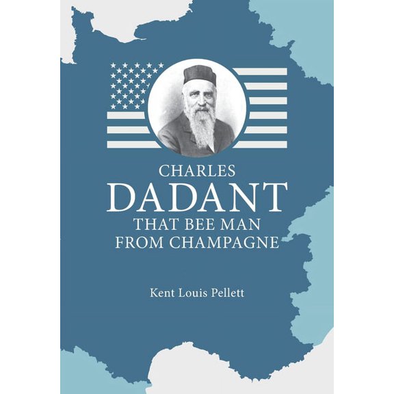 Charles Dadant - That Bee Man from Champagne (Paperback)