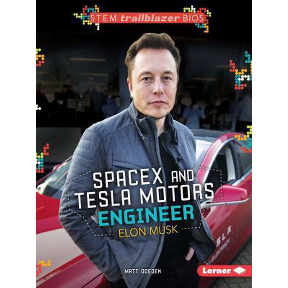 Spacex and Tesla Motors Engineer Elon Musk (Paperback) 1467761168 9781467761161