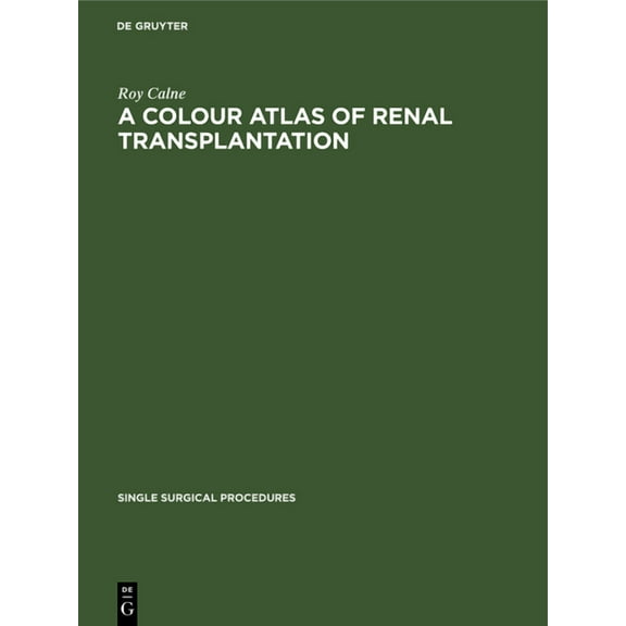 Single Surgical Procedures A Colour Atlas of Renal Transplantation, Book 13, (Hardcover)