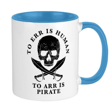 

CafePress - To Arr Is Pirate - Ceramic Coffee Tea Novelty Mug Cup 11 oz