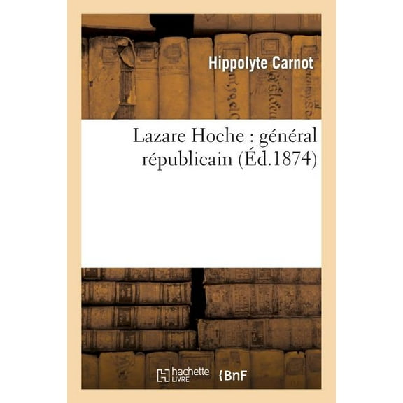Histoire: Lazare Hoche: Général Républicain (Paperback)