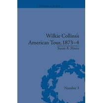 History of the Book Wilkie Collins's American Tour, 1873-4, (Paperback)