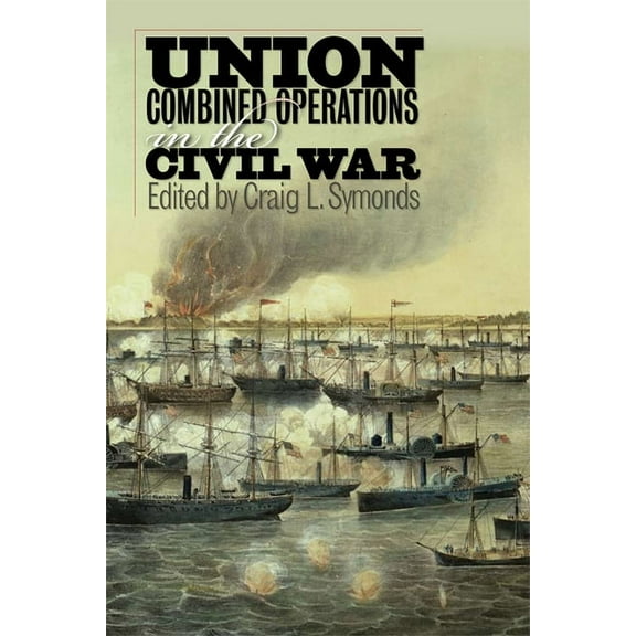 North's Civil War Union Combined Operations in the Civil War, (Hardcover)
