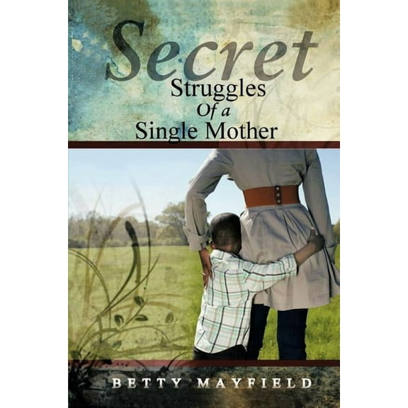 Secret Struggles Of A Single Mother, (Paperback)