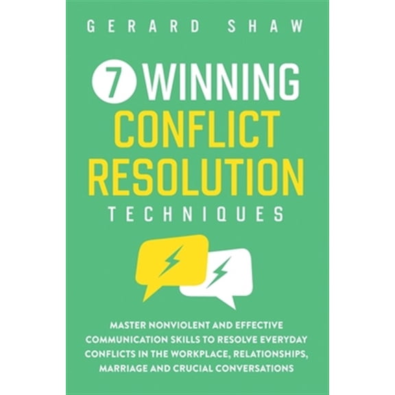 Pre-Owned 7 Winning Conflict Resolution Techniques: Master Nonviolent and Effective Communication Skills to Resolve Everyday Conflicts in the Workplace, Relatio (Paperback) 1647800471 9781647800475