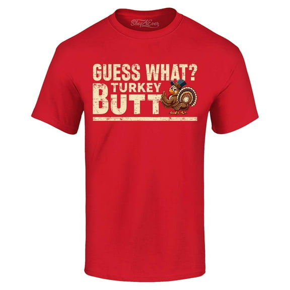 Shop4Ever Men's Guess What? Turkey Butt Thanksgiving Graphic T-shirt Large Red
