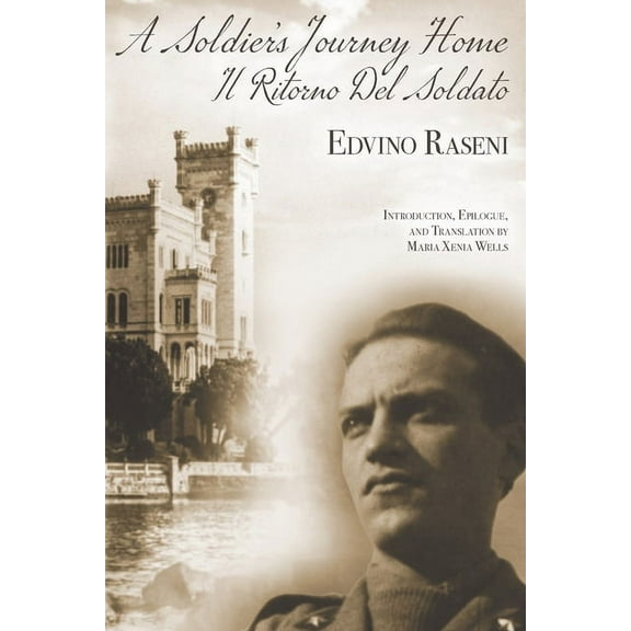A Soldier's Journey Home: The World War II Diary of a POW's Odyssey and Triumphant Return to Trieste, Italy, (Paperback)