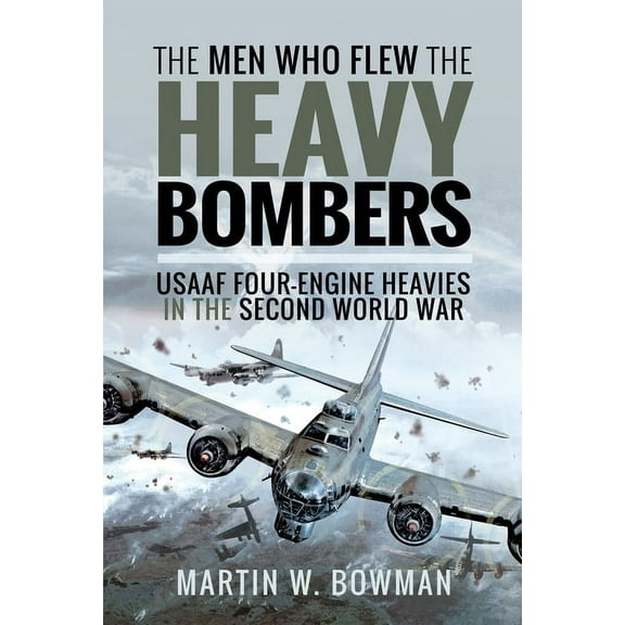 The Men Who Flew the Heavy Bombers (Hardcover)
