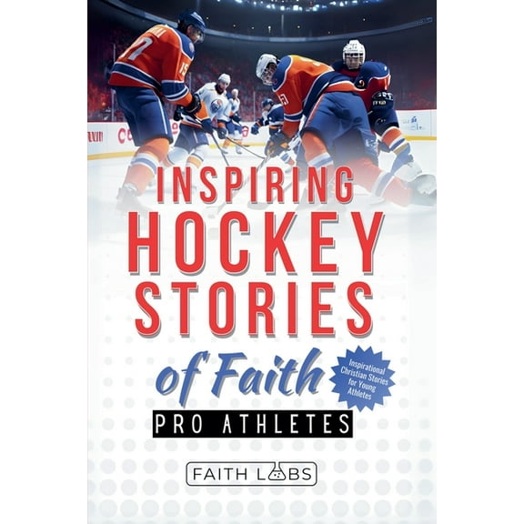 Inspiring Hockey Stories of Faith from Pro Athletes, (Paperback)