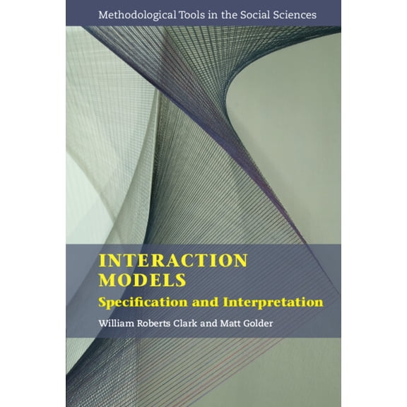 Methodological Tools in the Social Scien Interaction Models: Specification and Interpretation, (Hardcover)