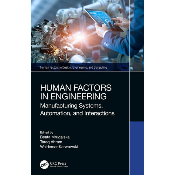 Human Factors in Design, Engineering, an Human Factors in Engineering: Manufacturing Systems, Automation, and Interactions, (Paperback)