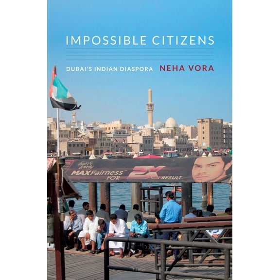 Pre-Owned Impossible Citizens: Dubai's Indian Diaspora (Paperback) 0822353938 9780822353935