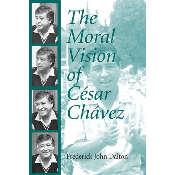 The Moral Vision of Cesar Chavez, (Paperback)