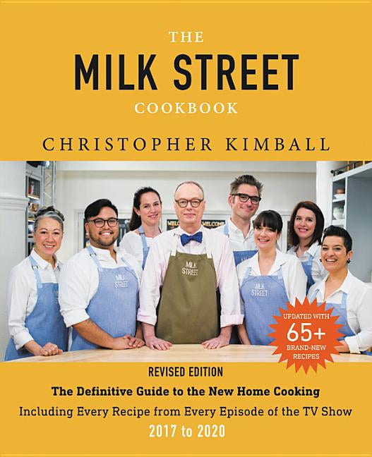 The Milk Street Cookbook The Definitive Guide to the New Home Cooking, Including Every Recipe