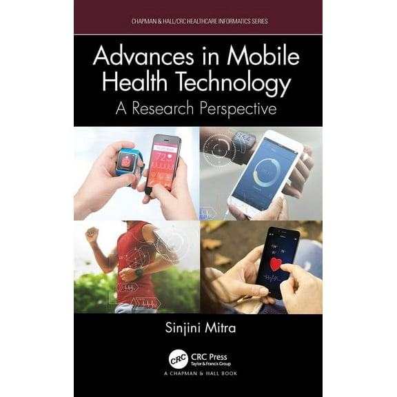 Chapman & Hall/CRC Healthcare Inform Advances in Mobile Health Technology: A Research Perspective, (Hardcover)