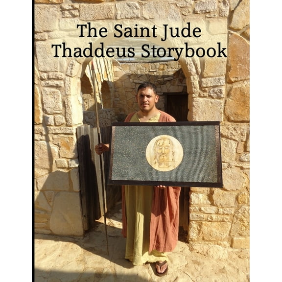 The Saint Jude Thaddeus Storybook (Paperback) by Stephen Andrew Missick